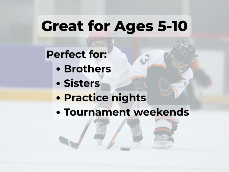 May include: Two young hockey players in helmets and jerseys on an ice rink. Text overlay reads "Great for Ages 5-10" and lists "Brothers, Sisters, Practice nights, Tournament weekends."
