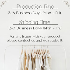 May include: A white background with black text that reads "Production Time 3-6 Business Days (Mon - Fri) Shipping Time 2-7 Business Days (Mon - Fri) For any issues with your product please contact us and we resolve it."  A white rack with wooden hangers holds multiple white and beige clothing items.