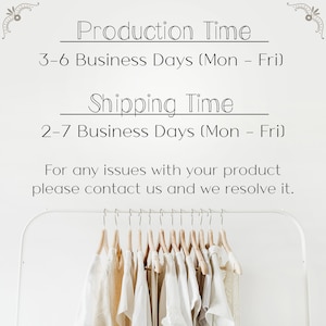 May include: A clothing rack with several white and beige shirts hanging on wooden hangers. The text on the image reads "Production Time 3-6 Business Days (Mon - Fri)" and "Shipping Time 2-7 Business Days (Mon - Fri)".