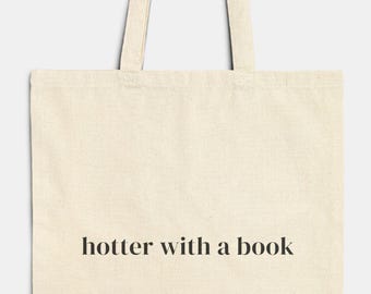 Hotter With A Book Cotton Tote Bag - Bookish Gift