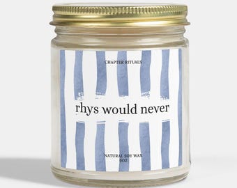 Rhys Would Never Scented Soy Candle - ACOTAR Bookish Gift