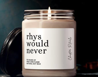 Rhys Would Never Candle - ACOTAR Reader Gift