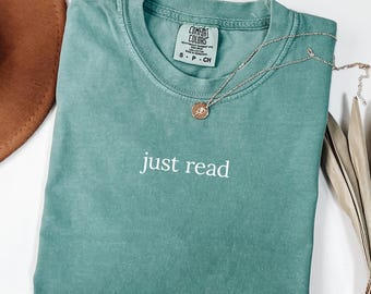 Just Read T-Shirt – Comfort Colors® Bookish Reading Tee