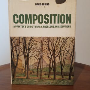 May include: A vintage book titled "COMPOSITION" by David Friend. The cover features a painting of bare trees in front of a landscape. The subtitle reads "A Painter's Guide to Basic Problems and Solutions". The book is on a wooden surface.