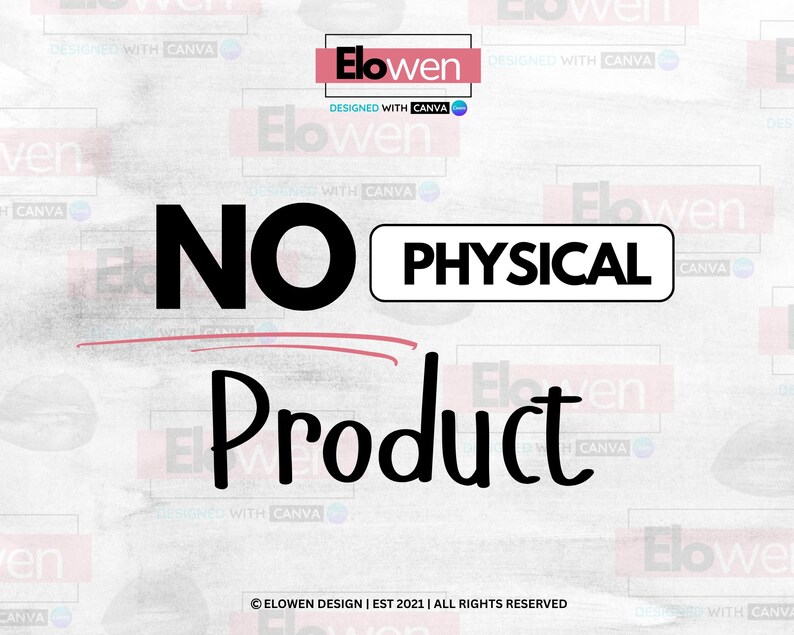 May include: A digital graphic with the words "NO PHYSICAL Product" in bold black font, with a red underline. The word "PHYSICAL" is in a white rectangle. The Elowen logo is at the top.