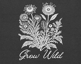 Wachsen Sie Wild Wildblumen T-Shirt - T-Shirt aus 100% Baumwolle auf Glaubensbasis