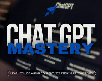 ChatGPT Mastery: Learn to Use AI for Content, Strategy & Productivity