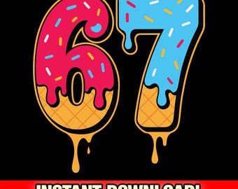 Ice Cream Drip Number 67 SVG PNG, Birthday Meme (Digital Download)
