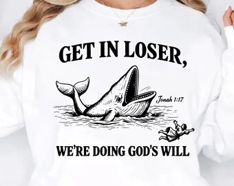 Get in Loser Were Doing Gods Will Svg, Funny Christian Bible Quote Png, Faith-based Religious Sublimation Design Digital Download