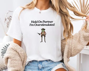 Hold on Partner Im Overstimulated Svg, Funny Western Cowboy Frog Meme Png, Adult Humor Quote Digital Download