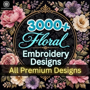 Pode incluir: Um gráfico digital com o texto 3000+ Floral Embroidery Designs All Premium Designs em ciano e amarelo, rodeado por uma moldura dourada circular e ilustrações detalhadas de flores cor-de-rosa, roxas e brancas num fundo preto.