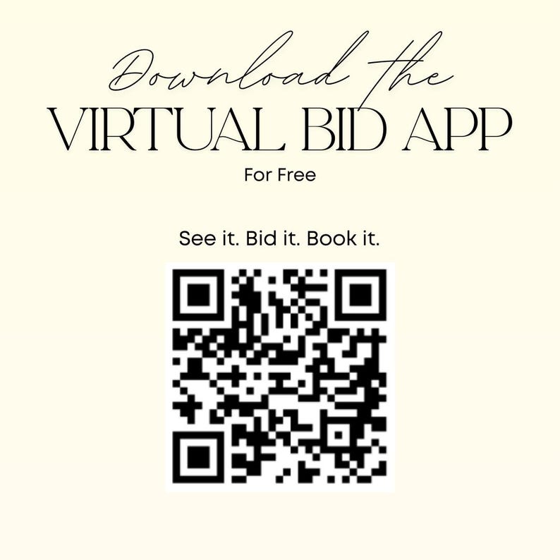 May include: Cream-colored graphic with the text "Download the VIRTUAL BID APP For Free." Below is the phrase "See it. Bid it. Book it." and a black and white QR code.