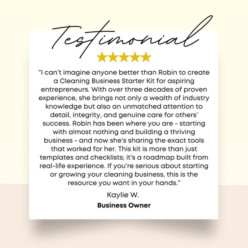 May include: A white card with the word "Testimonial" in cursive script at the top. The card features a five-star rating and a customer quote about a Cleaning Business Starter Kit. The quote is attributed to Kaylie W., Business Owner.