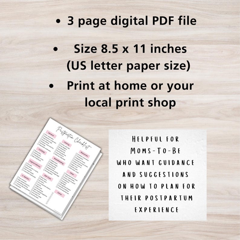 May include: A digital PDF file with a postpartum checklist and helpful guidance for moms-to-be. The file is 8.5 x 11 inches and can be printed at home or at a local print shop.
