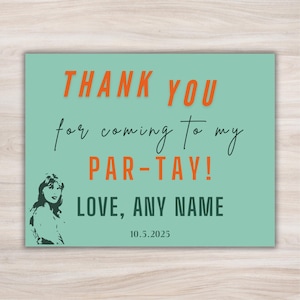 May include: A teal card with orange and black text that reads "THANK YOU for coming to my PAR-TAY! LOVE, ANY NAME 10.5.2025." A black and white illustration of a person is on the left side of the card.