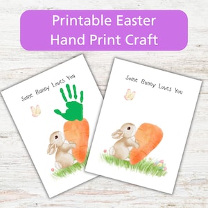 May include: Two white cards with Easter-themed illustrations. One card features a green handprint above an orange carrot, a bunny, and the text "Some Bunny Loves You." The other card shows a bunny with a carrot and the same text. A purple banner reads "Printable Easter Hand Print Craft."