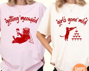 Funny Cat Bridal Party Shirt, Getting Meowied Tee, Girls Gone Mild Tshirt, Feline Wedding Top, Cat Lover Bride Apparel