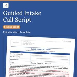 May include: A 6-page Guided Intake Call Script editable Word template. The document features a blue header with white text, a section for agency contact information, and a structured table for recording call details, staff names, and call types.