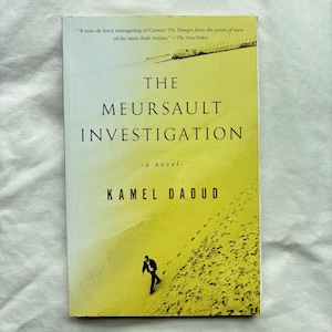The Meursault Investigation: a novel by Kamel Daoud - a retelling of Camus's The Stranger from the Algerian perspective
