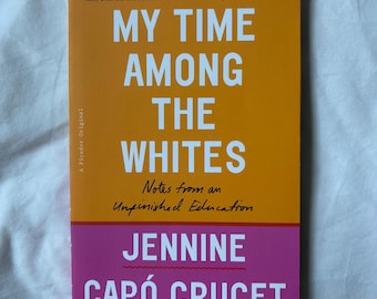 My Time Among the Whites by Jennine Capó Crucet - Book of Essays