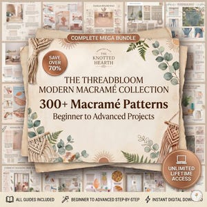 May include: A digital collection titled The Threadbloom Modern Macramé Collection featuring 300+ macramé patterns for beginner to advanced projects. The graphic includes botanical illustrations of green leaves and sunbursts on a beige background.