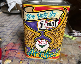 Hand painted Garage Art "You only  get 1 shot at life" empty 1 shot can