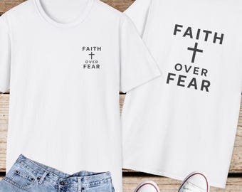 Faith Over Fear T-Shirt: Soft Cotton Christian Tee