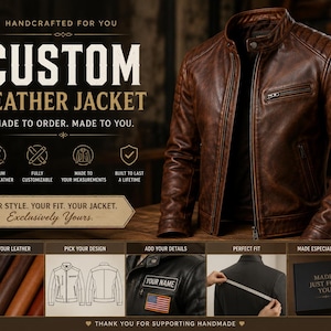 May include: A brown custom leather jacket with a zipper closure and a stand-up collar. The image includes text that reads "CUSTOM LEATHER JACKET" and "MADE TO ORDER. MADE TO YOU."