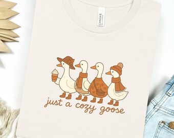 Just a Cozy Goose Fall Shirt,  Autumn Goose T-Shirt, Cute Fall Goose Graphic Tee, Cozy Autumn Vibes Shirt, Autumn Lover Shirt