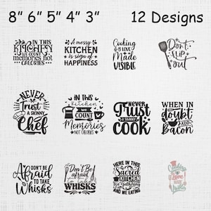 May include: A collection of 12 kitchen-themed designs, each featuring a unique quote in a black, minimalist style. The designs are displayed in a grid, with sizes ranging from 3 to 8 inches. The quotes include phrases about cooking, memories, and bacon.