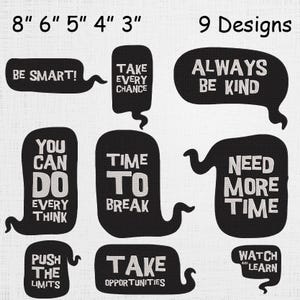 May include: Nine black speech bubble designs with white text. The bubbles have various motivational phrases, including "BE SMART!", "ALWAYS BE KIND", and "TAKE OPPORTUNITIES". Sizes range from 3 to 8 inches.