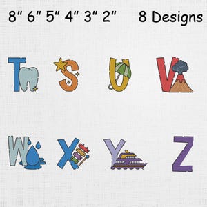 May include: An image displays eight colorful embroidered designs of the letters T, S, U, V, W, X, Y, and Z, each with a unique illustration. The letters are approximately 2 to 8 inches in height. The text "8 Designs" is at the top.