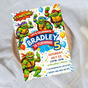 May include: A colorful invitation featuring the Teenage Mutant Ninja Turtles. The invitation says "Let's Celebrate Bradley is Turning 5" with event details. The design includes cartoon graphics, balloons, and the text "It's Party Time!"