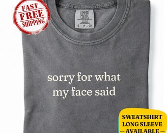 Camiseta Comfort Colors® "Lo siento por lo que dijo mi cara" - Divertida camiseta con frase sarcástica - Humor ingenioso para adultos, regalo para amigos y adultos