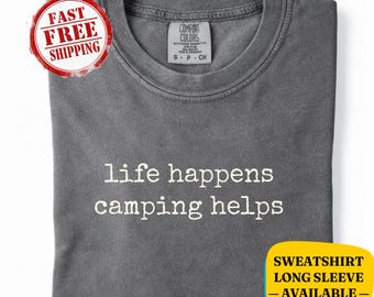 Camiseta Comfort Colors® "Life Happens Camping Helps" - Sudadera para amantes del camping - Regalo para aventuras al aire libre, regalo para campistas