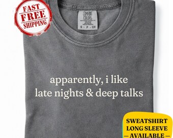 Camiseta Comfort Colors® "Aparentemente me gustan las noches largas y las conversaciones profundas" - Sudadera "Noctámbulo" - Regalo divertido para introvertidos, camiseta acogedora para un estilo de vida relajado