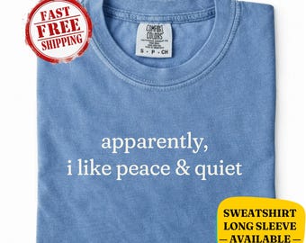 Camiseta "Aparentemente me gusta la paz y la tranquilidad" de Comfort Colors®. Sudadera divertida e introvertida. Regalo para noctámbulos. Camiseta acogedora para un estilo de vida relajado.
