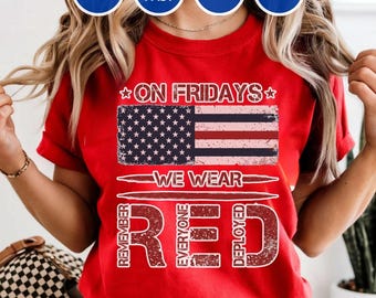 Red Friday Shirt - Veteran Days Shirt 'On Fridays We Wear Red'  - American Flag Tee , Friday Military Tee Veteran Support, Deployed shirt