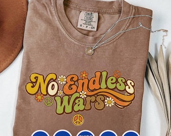 NO Endless War T-shirt | Human Rights Shirt , Social Justice Apparel , Equality Shirt , Fight Fascism , Feminism Tee , Protest War shirt