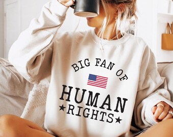 Big Fan Of Human Rights Shirt: Social Justice Tee, Pro-Immigrant, Anti-Trump Apparel, Equality Pro-Democracy