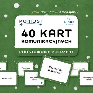 May include: A set of 40 communication cards with a green background and white polka dots. The main card features the text POMOST, Linka System, 40 KART KOMUNIKACYJNYCH, and PODSTAWOWE POTRZEBY. Smaller cards display phrases like Czy możesz powtórzyć, Chce mi się jeść, and Potrzebuję pomocy.