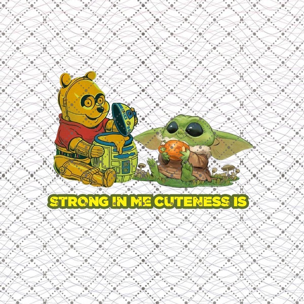 Strong In Me Cuteness Is Pooh Bear Yoda The Mandalorian Png, Mando Png, Grogu Png, Yoda Dad Png, The Child Png, Father Day, Digital Download