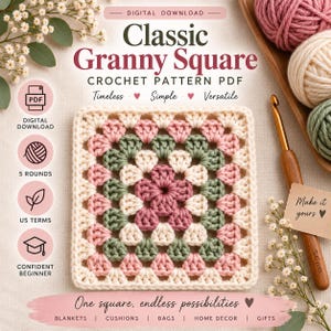May include: A digital download crochet pattern PDF titled Classic Granny Square. The image features a square motif in cream, sage green, and dusty rose yarn, alongside a wooden crochet hook, yarn balls, and text detailing project features.