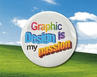 Graphic Design is my passion - Pinback Button