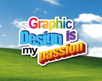 May include: A digital art graphic with the text "Graphic Design is my passion" in colorful, 3D lettering. The background features a blue sky with clouds and a green field, creating a vibrant and eye-catching design.