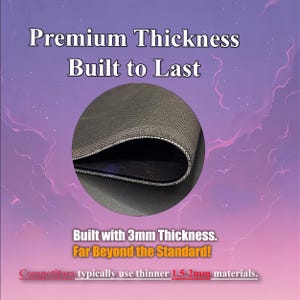May include: Close-up of a black mousepad with white stitching around the edge. The mousepad is 3mm thick and features the text "Premium Thickness Built to Last." Additional text reads "Built with 3mm Thickness. Far Beyond the Standard!" and "Competitors typically use thinner 1.5-2mm materials."