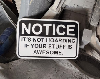 Sign: It's Not Hoarding if your stuff is awesome