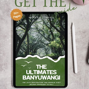 May include: A digital tablet displaying a travel guide titled The Ultimate Banyuwangi, featuring a forest photograph, a green torn-paper graphic, and text including 50+ Pages, Uswa Kit Studio, and The Java destination you should visit before crossing to Bali.