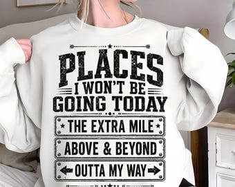 Places I Won't Be Going Today PNG, Funny Sarcastic Shirt Design, Introvert Quote, Anti Social Graphic, Digital Download