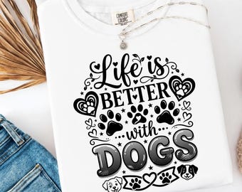 Life Is Better With My Dogs PNG | Funny Dog Sublimation Design | Pet Lover T-Shirt Print File | Digital Download